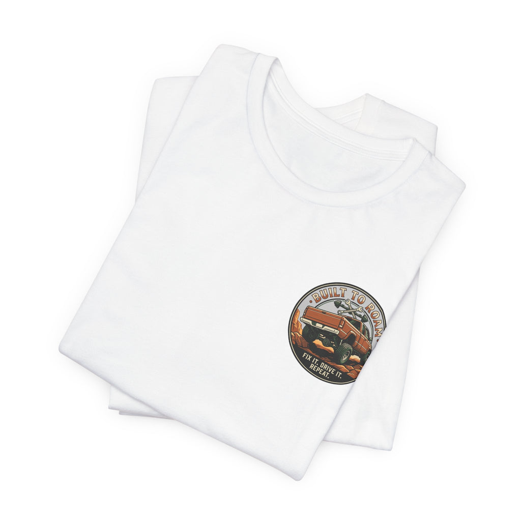 Built To Roam, Fix It, Drive It, Repeat T-Shirt
