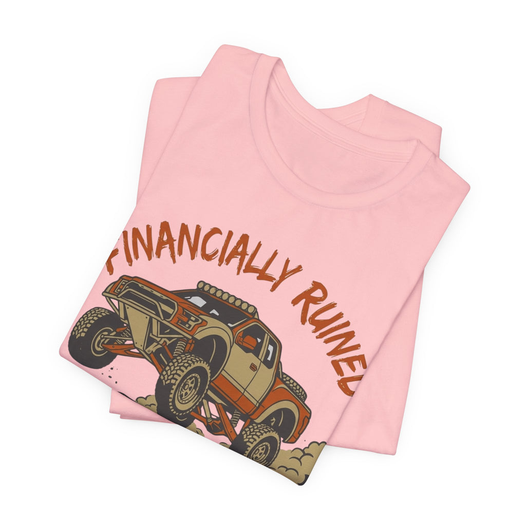 Financially Ruined But My Suspension Is Dialed T-Shirt
