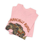 Financially Ruined But My Suspension Is Dialed T-Shirt
