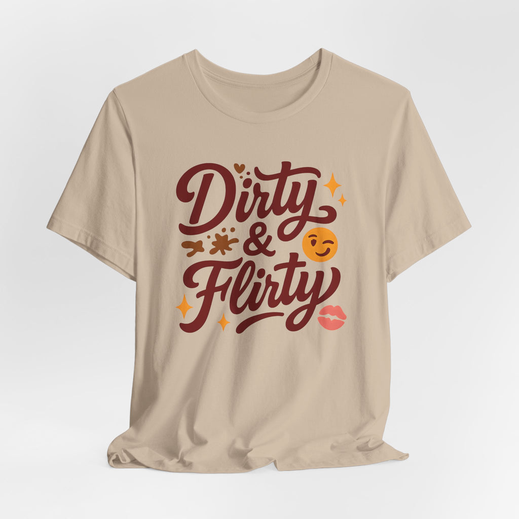 Dirty & Flirty T-Shirt