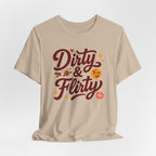 Dirty & Flirty T-Shirt