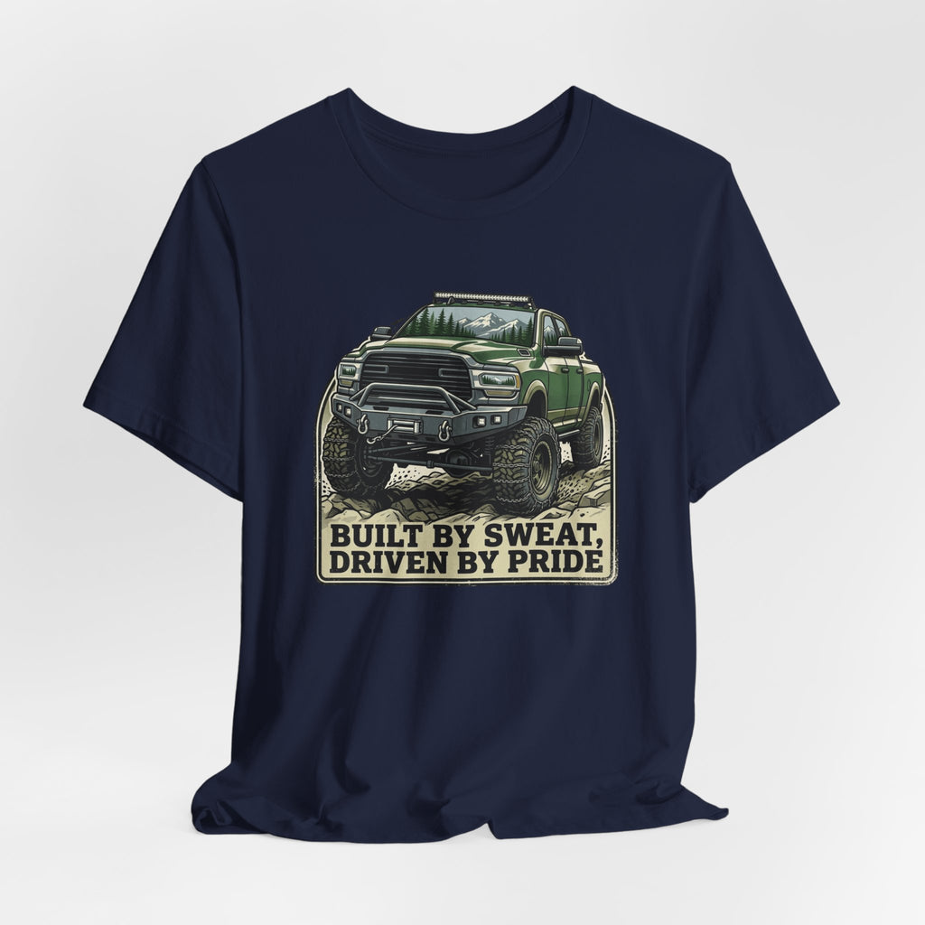 Built On Sweat, Driven On Pride T-Shirt