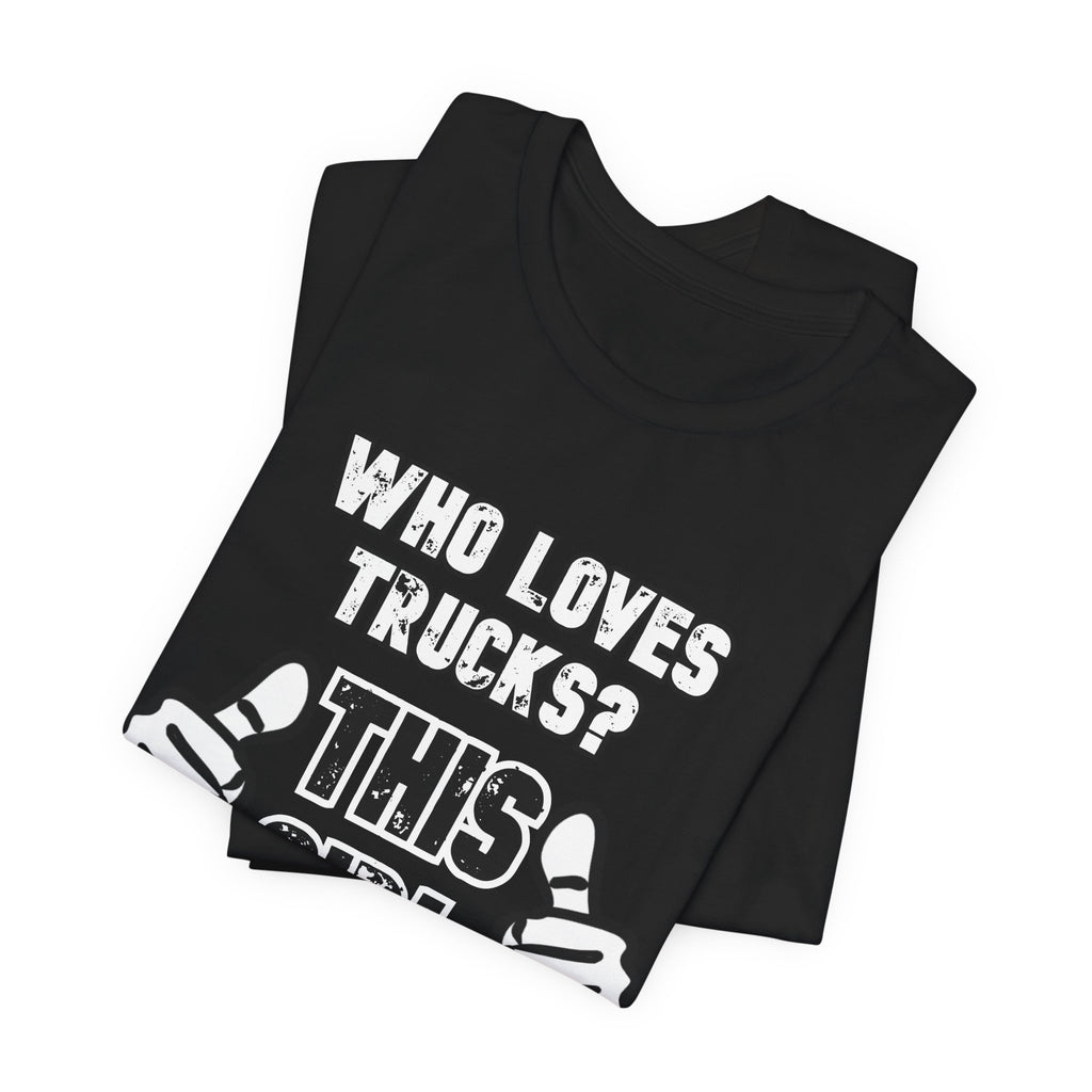 Who Loves Trucks? This Girl T-Shirt