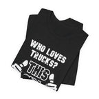 Who Loves Trucks? This Girl T-Shirt
