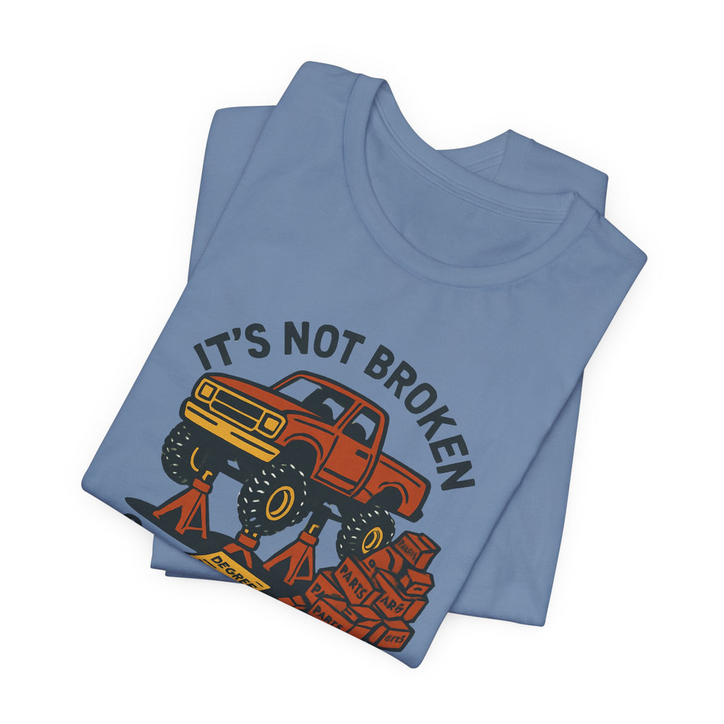 Not Broken, Still Fixing It T-Shirt