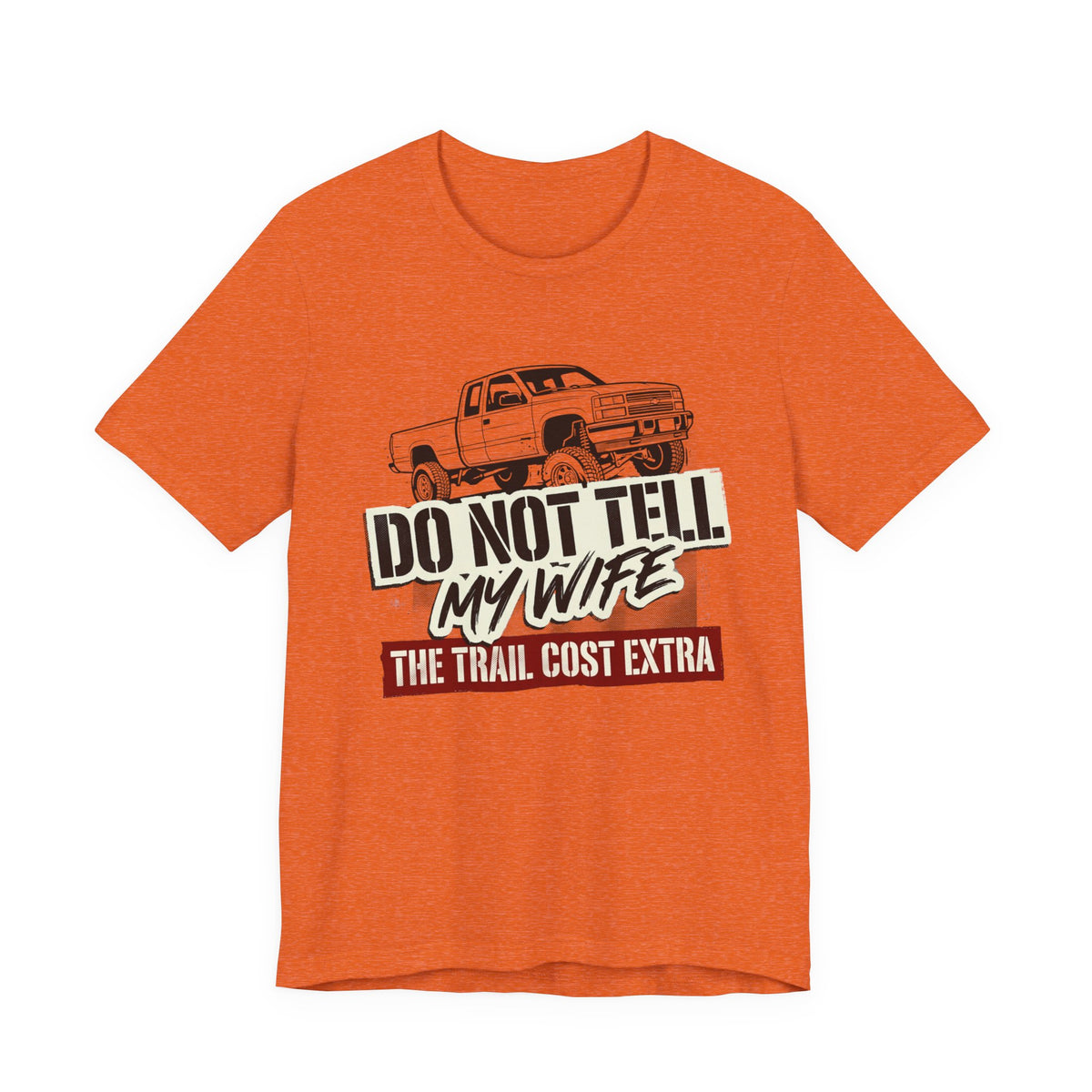 Do Not Tell My Wife The Trail Costs More T-Shirt