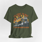 I'd Love To But It's Offroading Season T-Shirt