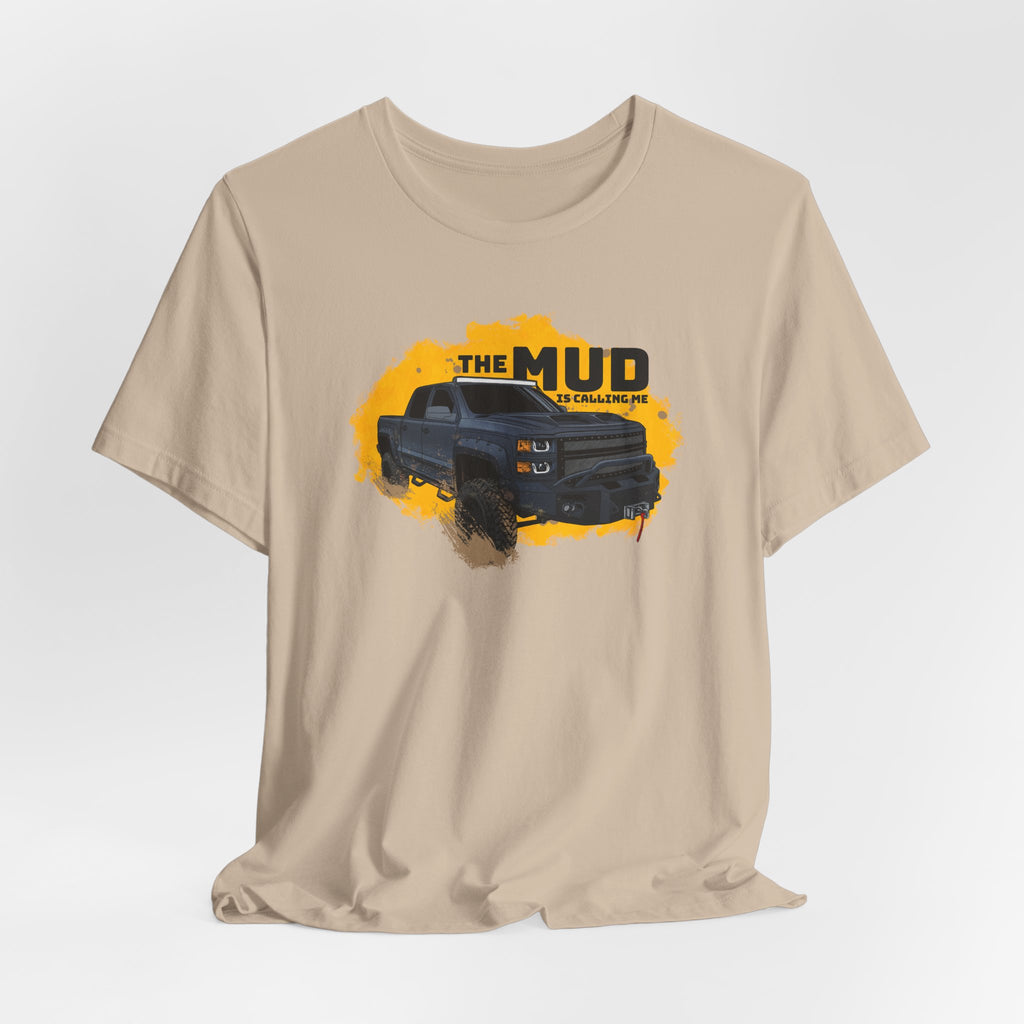 The Mud is Calling Me T-Shirt