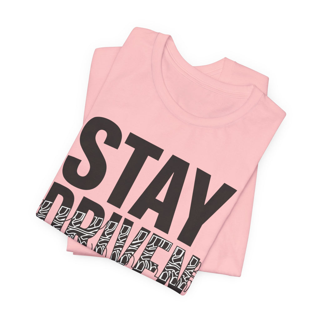 Stay Driven Type T-Shirt