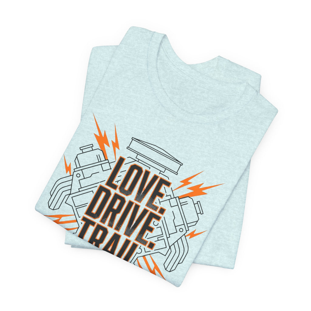 Love. Drive. Trail. T-Shirt