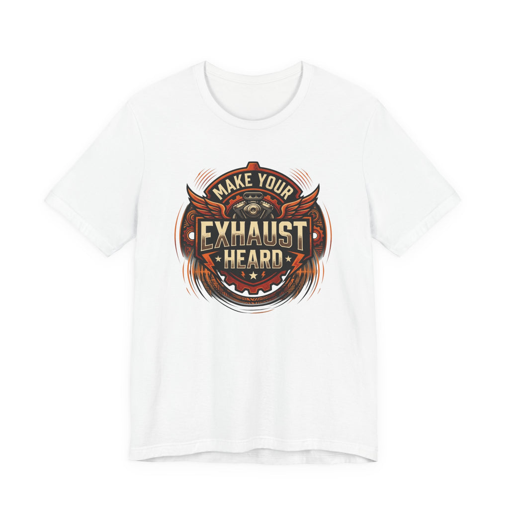 Make Your Exhaust Heard T-Shirt