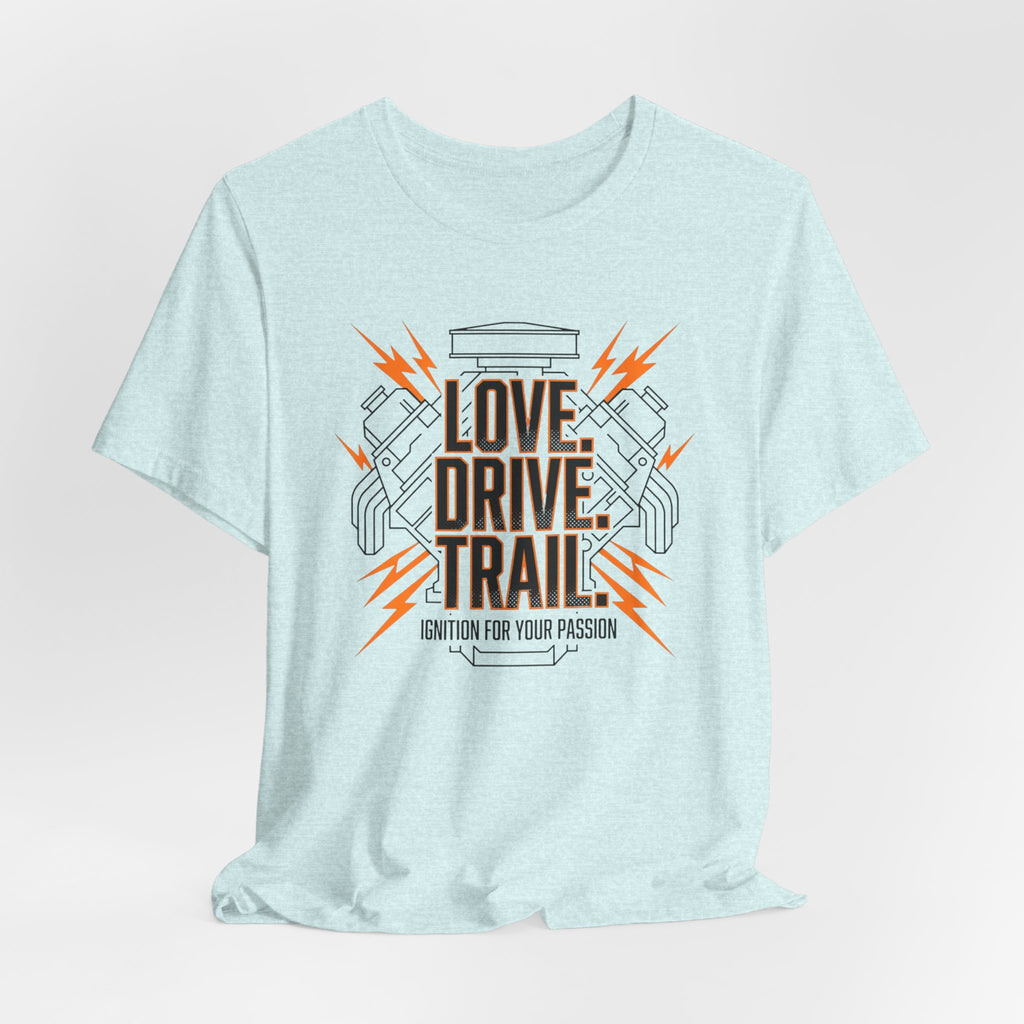 Love. Drive. Trail. T-Shirt