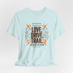 Love. Drive. Trail. T-Shirt