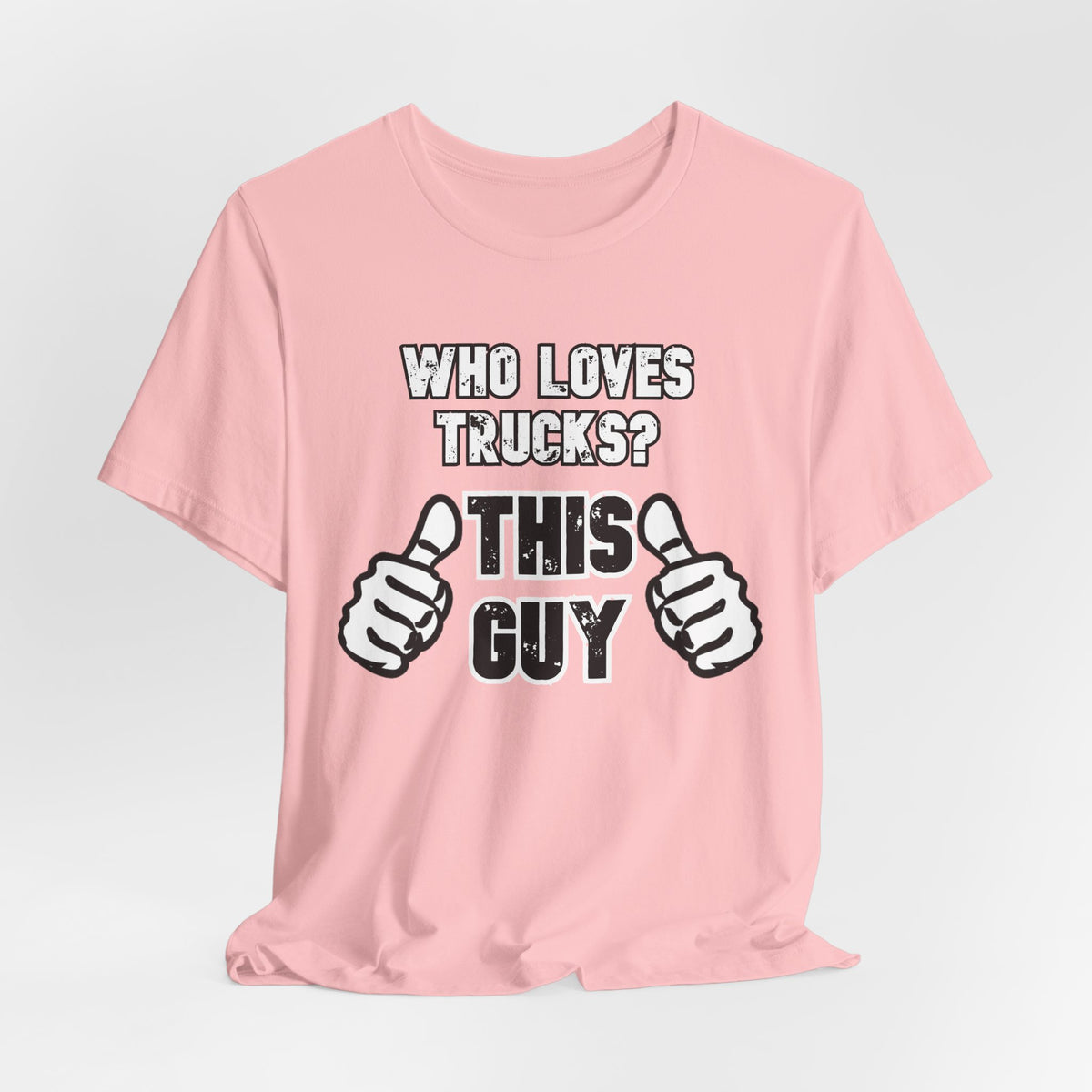 Who Loves Trucks? This Guy T-Shirt