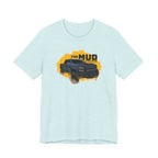 The Mud is Calling Me T-Shirt