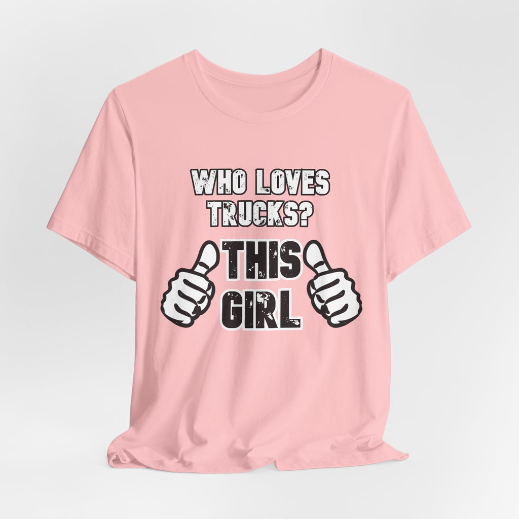 Who Loves Trucks? This Girl T-Shirt