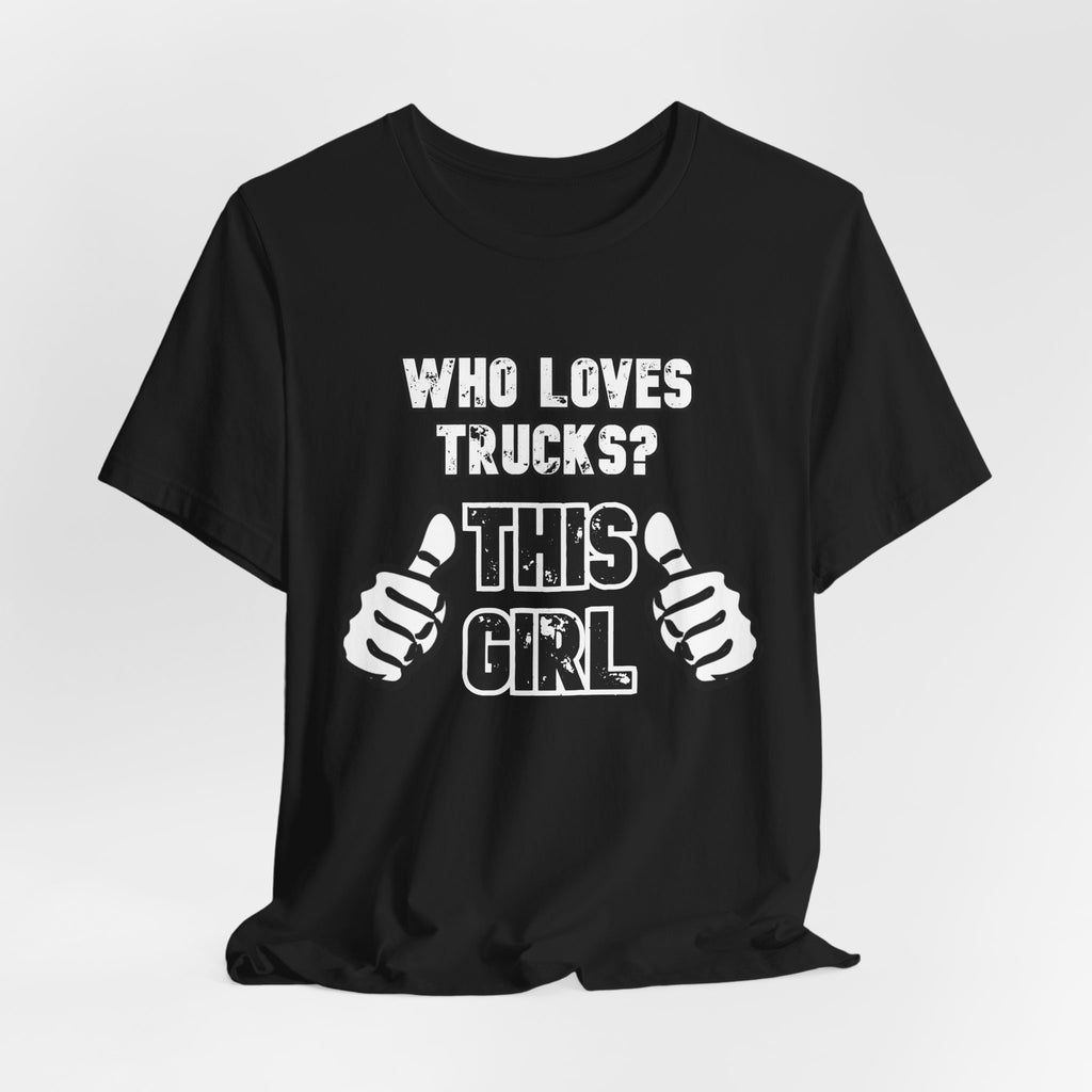Who Loves Trucks? This Girl T-Shirt