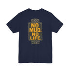 No Mud, No Life T-Shirt