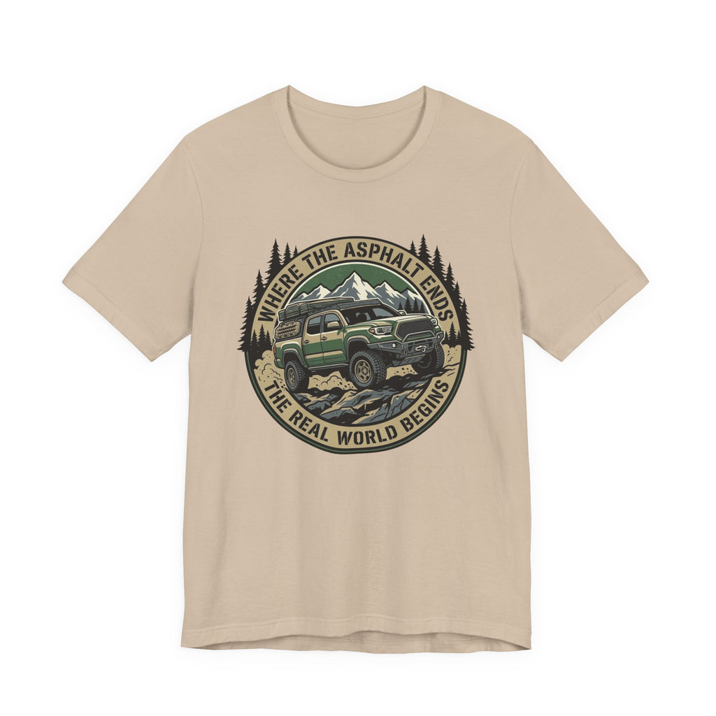 Where The Asphalt Ends, The Real World Begins T-Shirt
