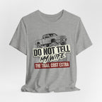 Do Not Tell My Wife The Trail Costs More T-Shirt