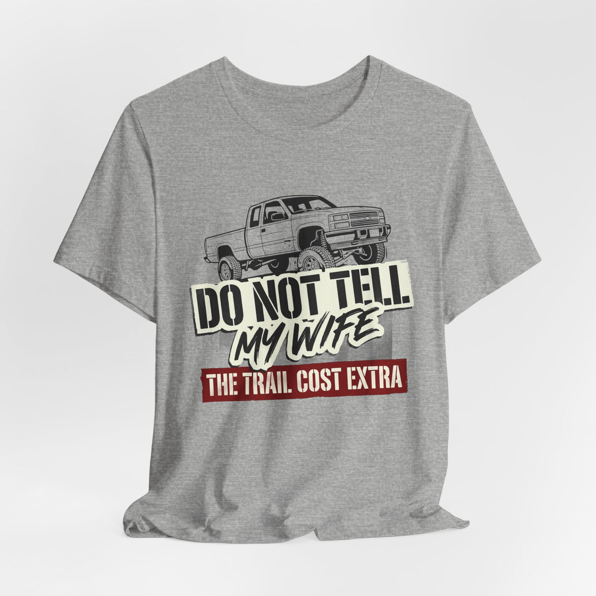Do Not Tell My Wife The Trail Costs More T-Shirt