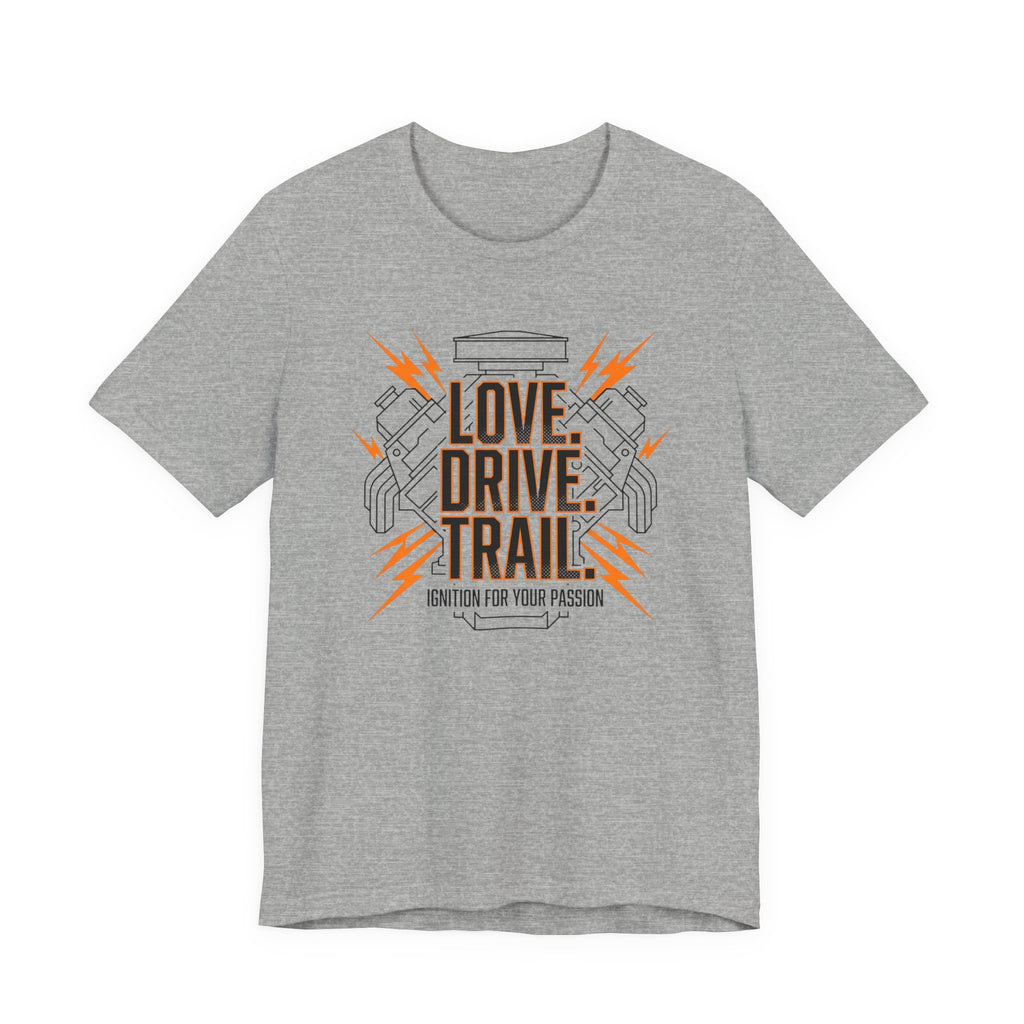 Love. Drive. Trail. T-Shirt