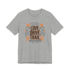 Love. Drive. Trail. T-Shirt