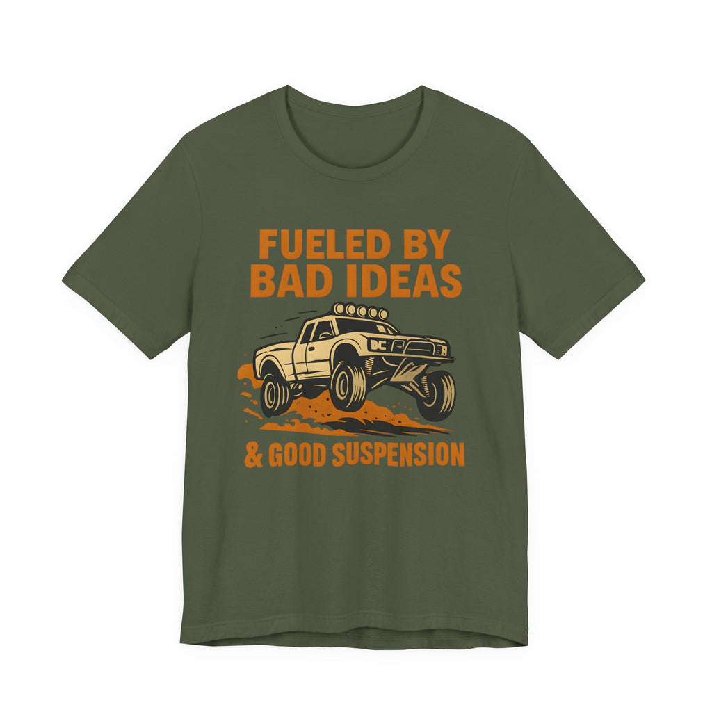 Fueled By Bad Ideas & Good Suspension T-Shirt