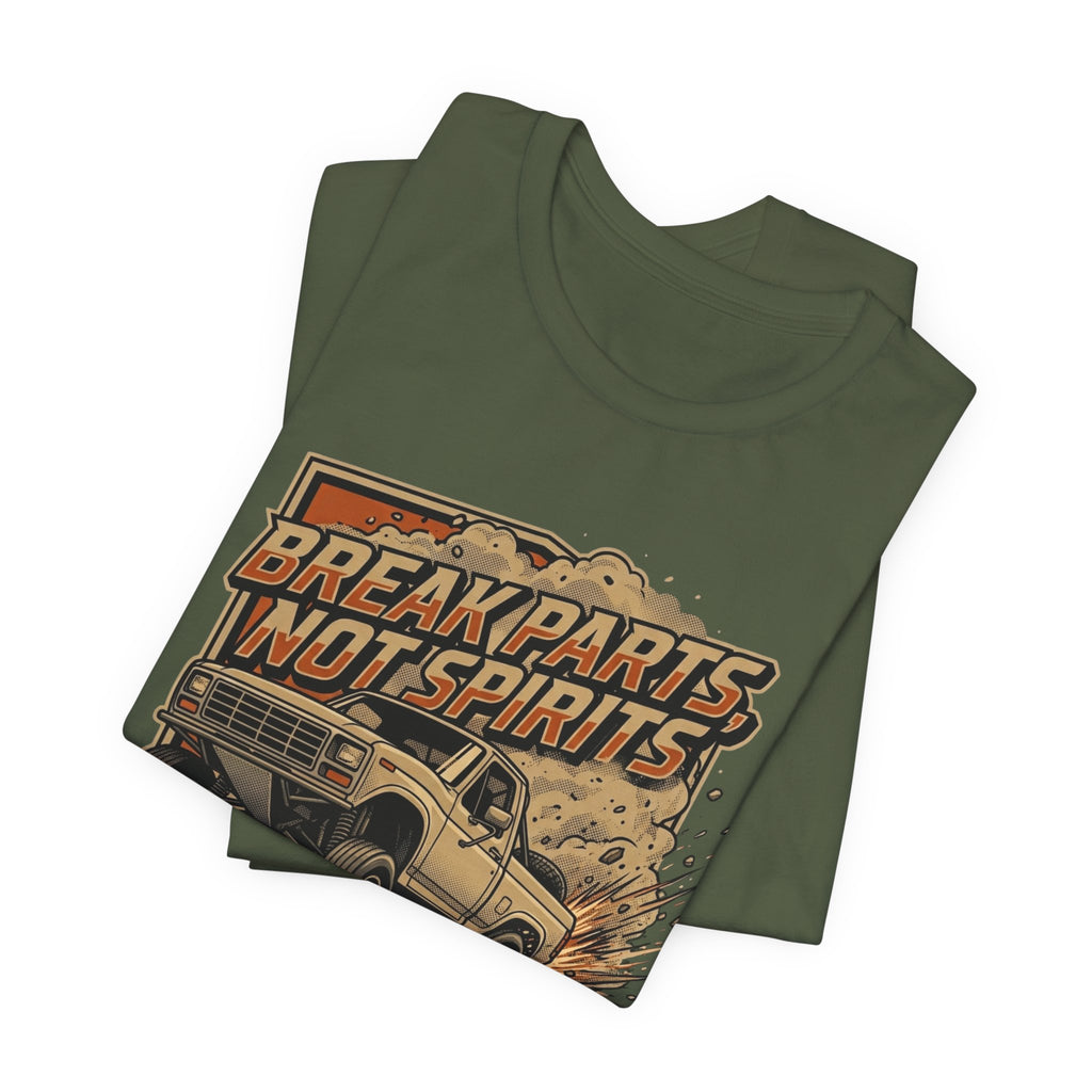 Break Parts, Not Spirits T-Shirt