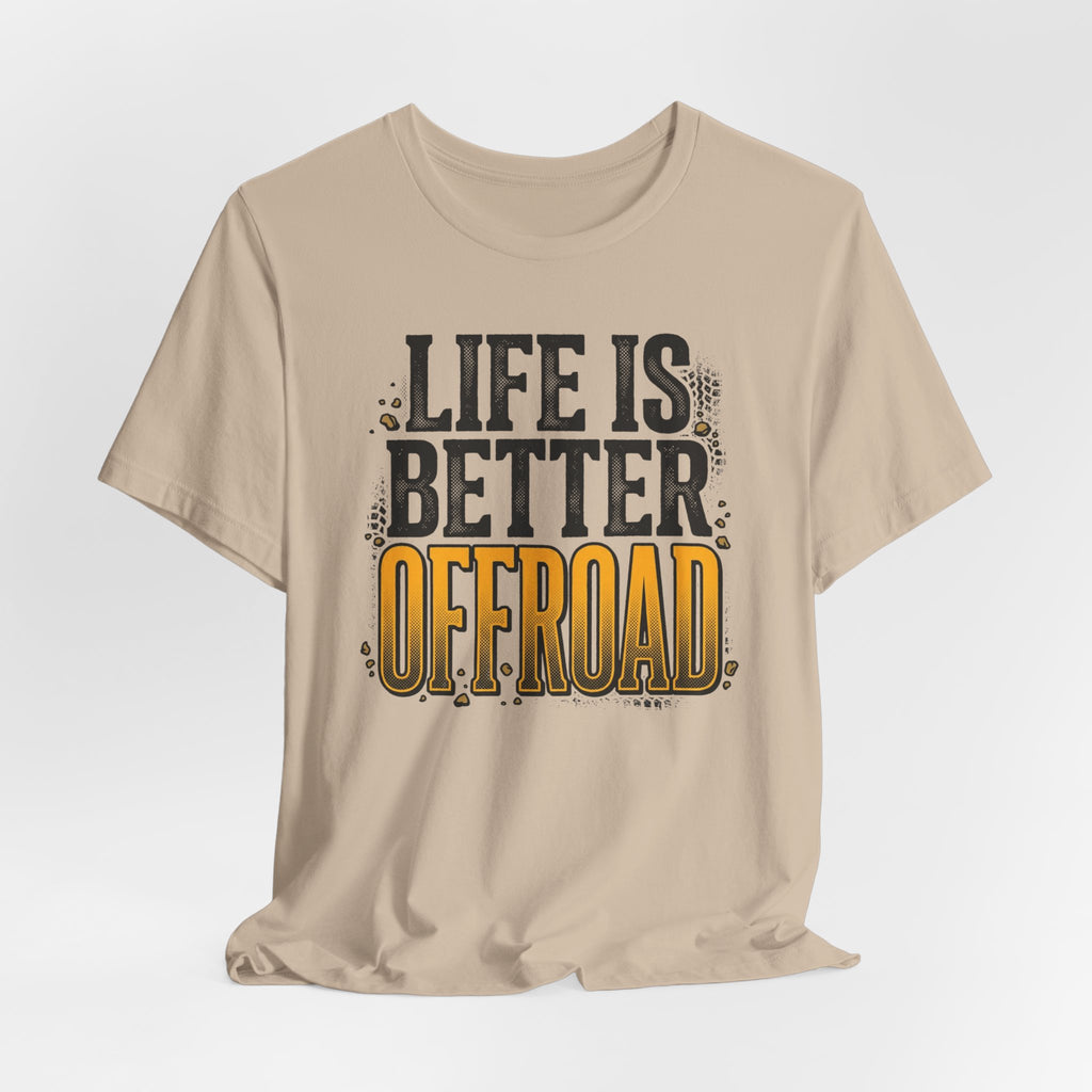 Life Is Better Offroad T-Shirt