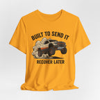 Built To Send It, Recover It Later T-Shirt
