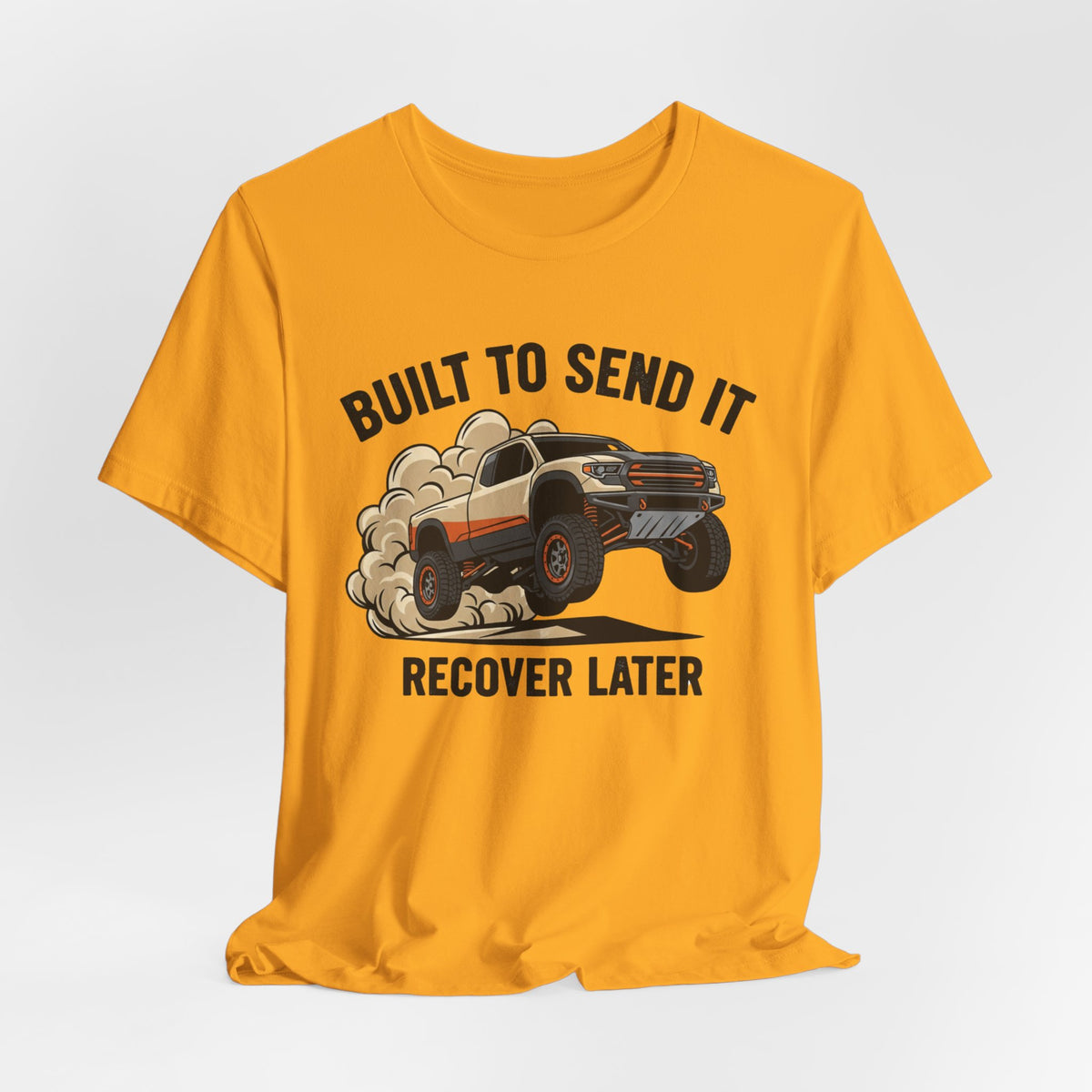 Built To Send It, Recover It Later T-Shirt