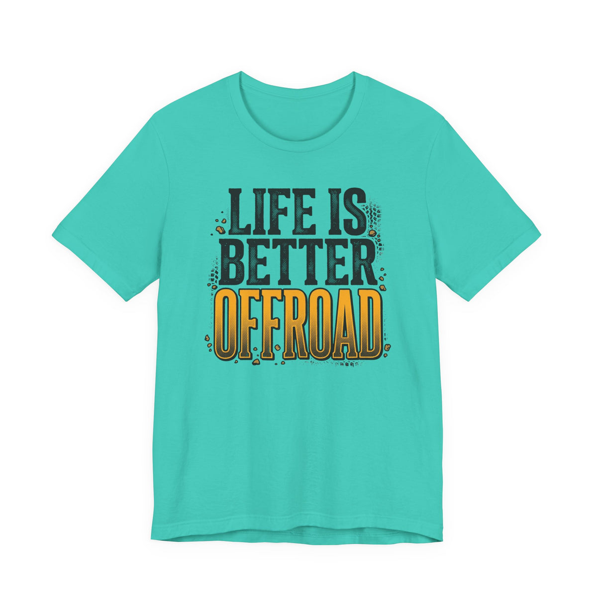 Life Is Better Offroad T-Shirt