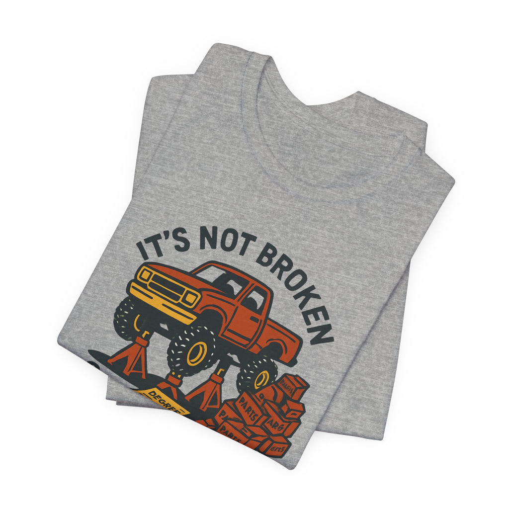 Not Broken, Still Fixing It T-Shirt
