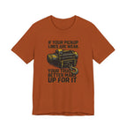 If Your Pickup Lines Are Weak, Your Truck Better Make Up For It T-Shirt
