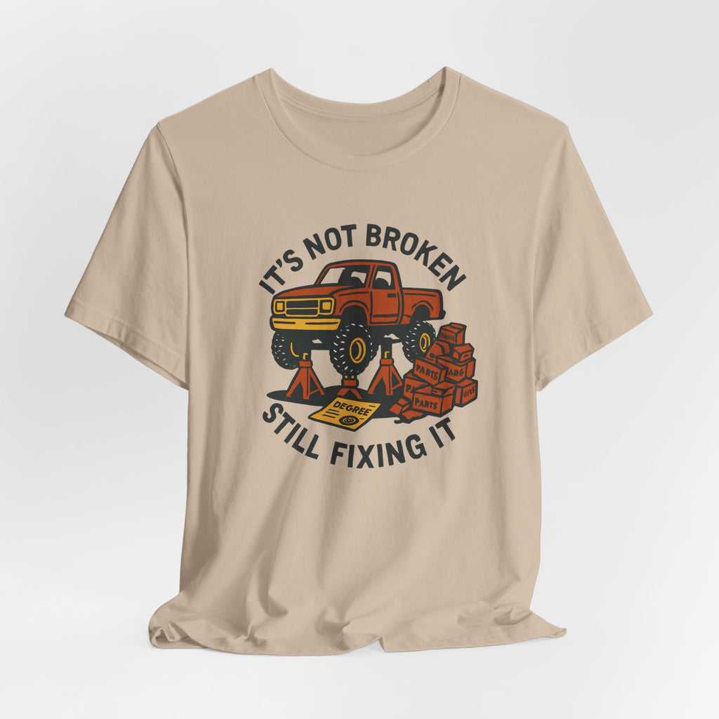 Not Broken, Still Fixing It T-Shirt