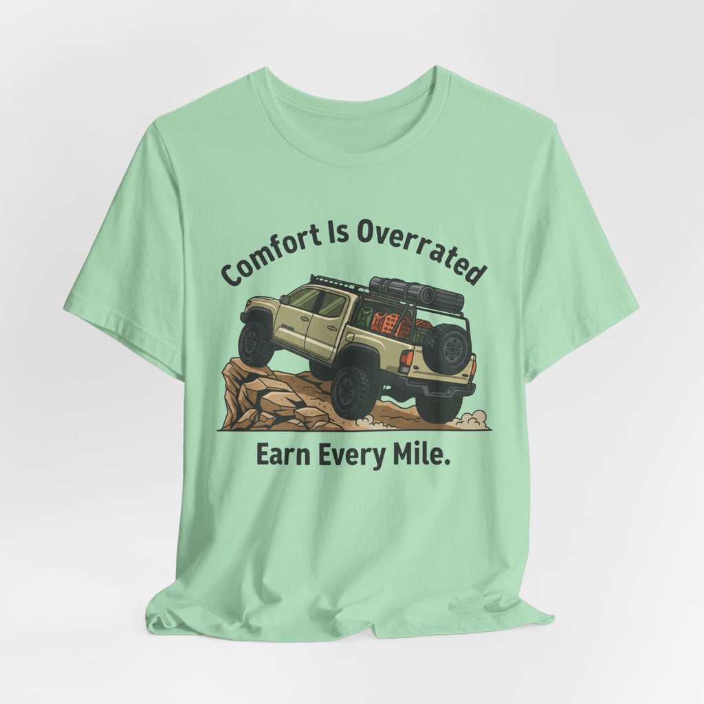 Comfort Is Overrated, Earn Every Mile T-Shirt