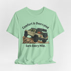Comfort Is Overrated, Earn Every Mile T-Shirt