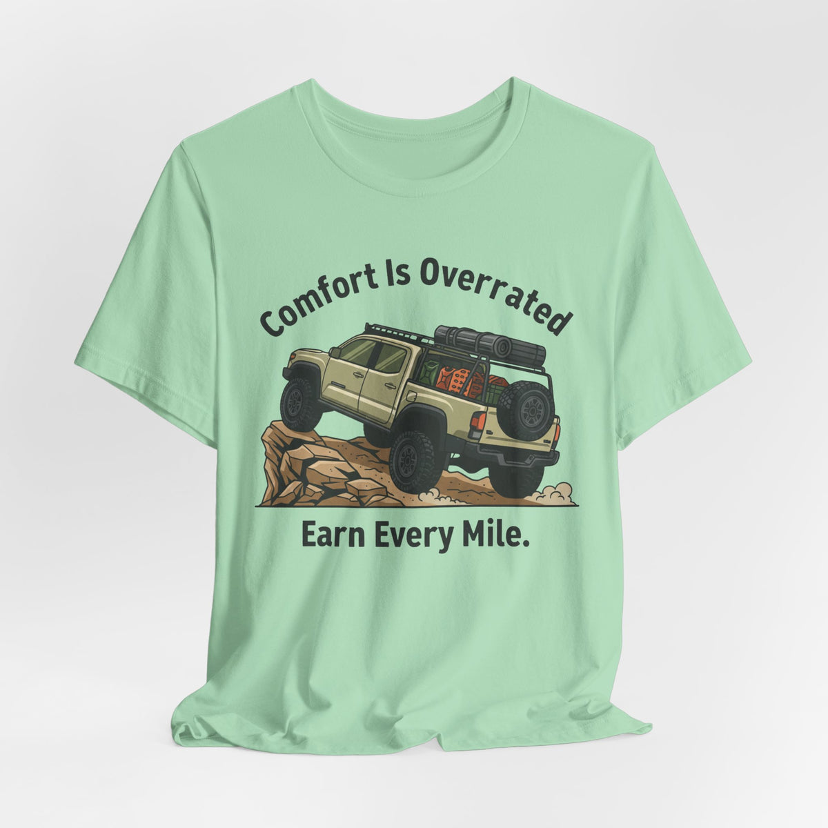 Comfort Is Overrated, Earn Every Mile T-Shirt