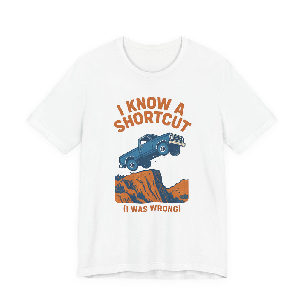 I Know A Shortcut T-Shirt