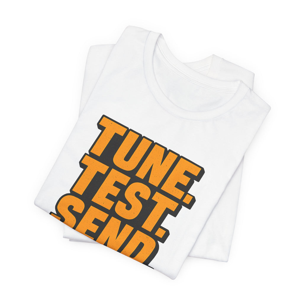 Tune, Test, Send T-Shirt