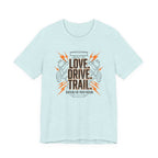 Love. Drive. Trail. T-Shirt