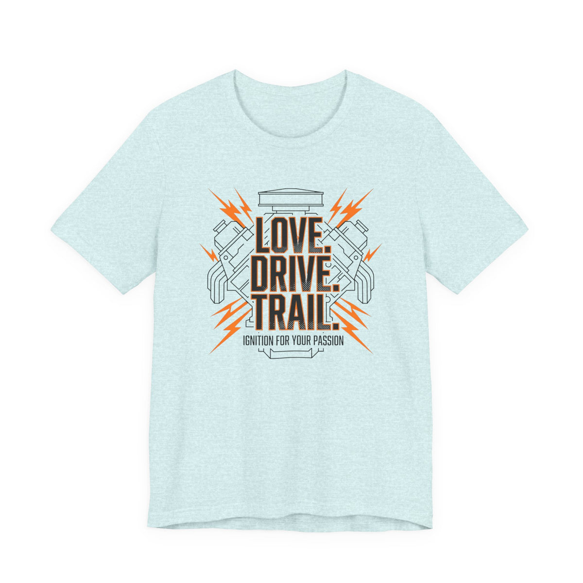 Love. Drive. Trail. T-Shirt
