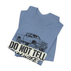 Do Not Tell My Wife The Trail Costs More T-Shirt