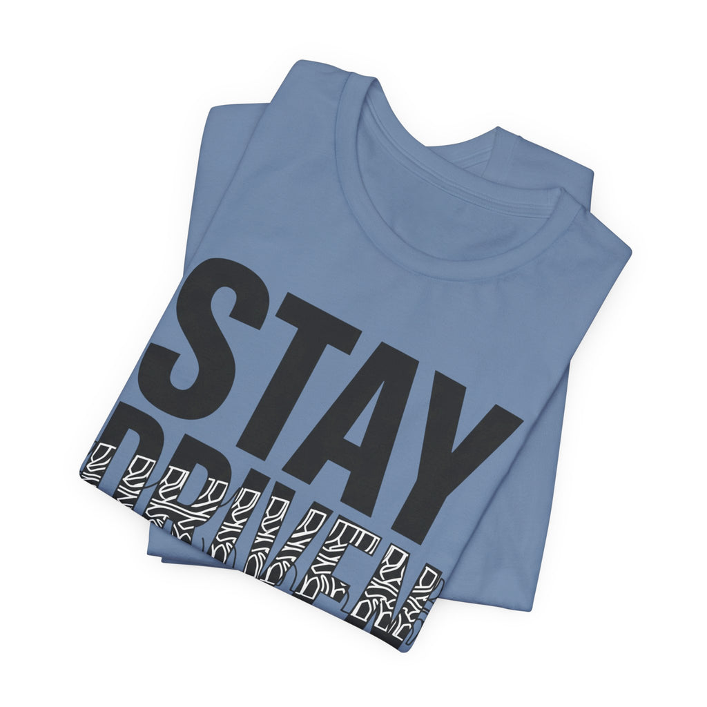 Stay Driven Type T-Shirt