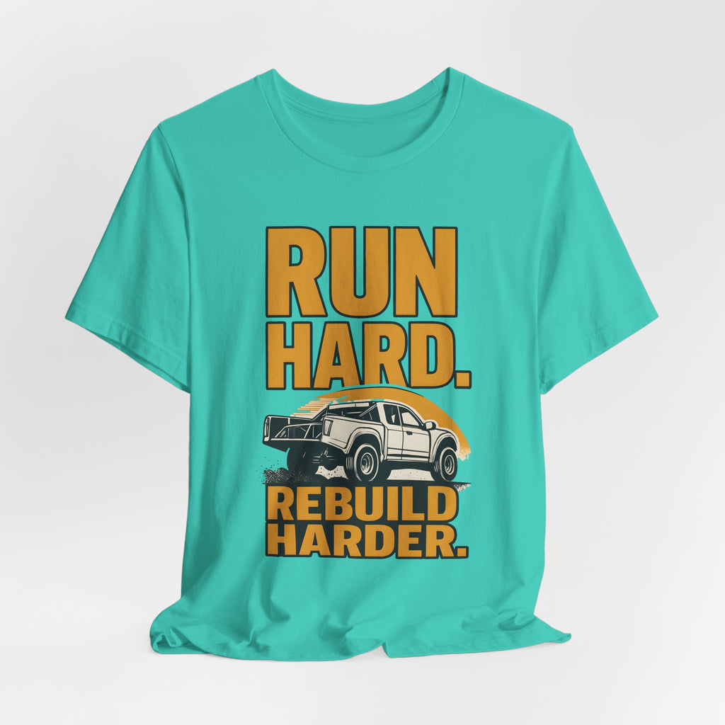 Run Hard, Rebuild Harder T-Shirt