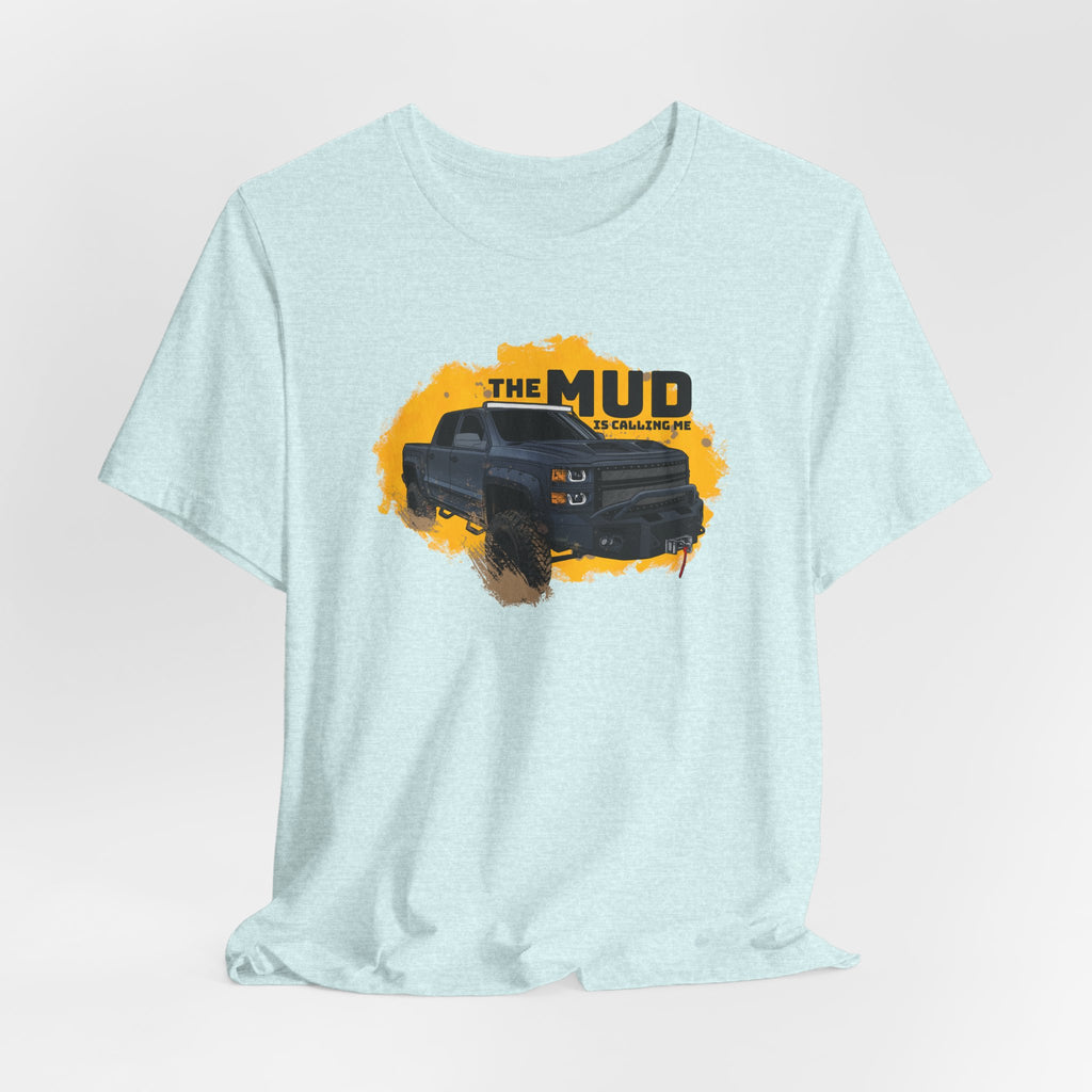 The Mud is Calling Me T-Shirt