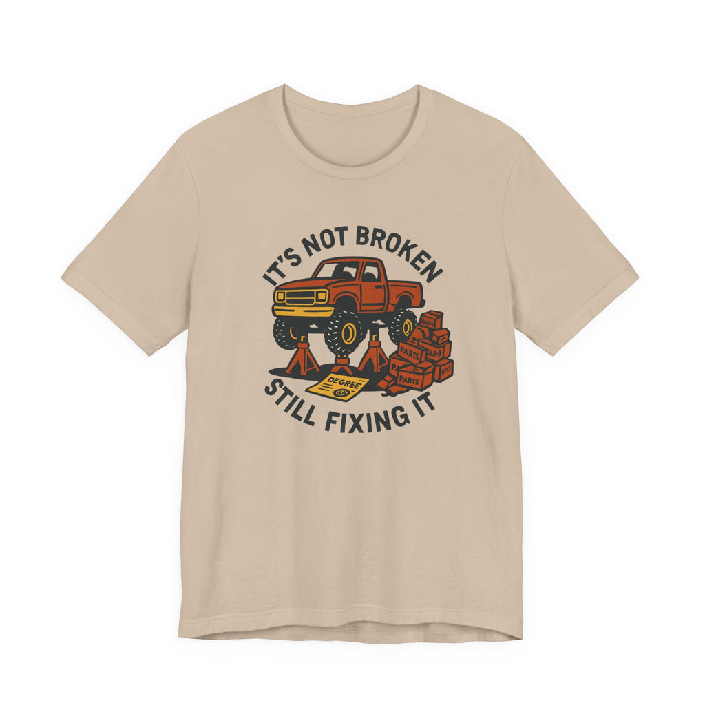 Not Broken, Still Fixing It T-Shirt