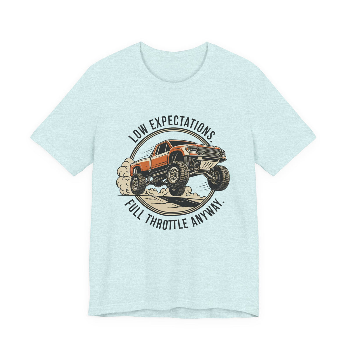 Low Expectations Full Throttle Anyway T-Shirt