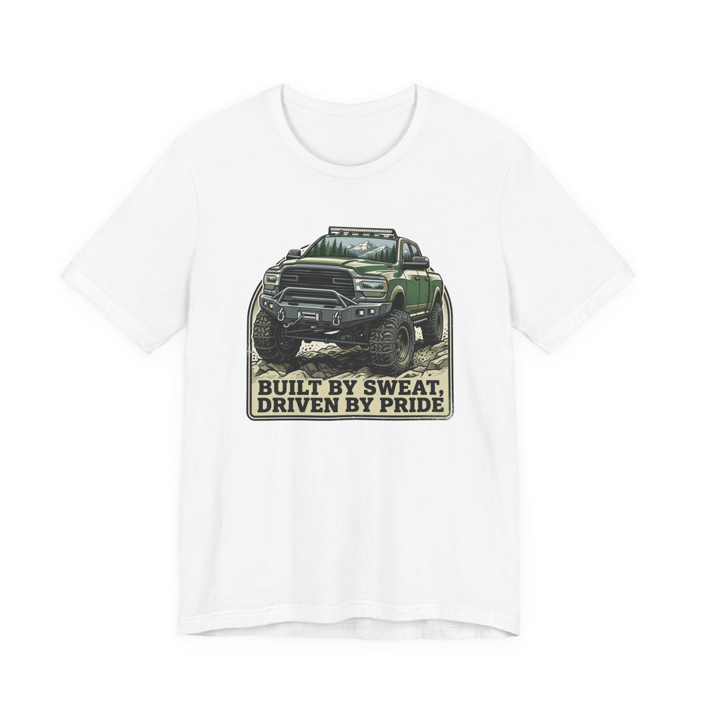 Built On Sweat, Driven On Pride T-Shirt